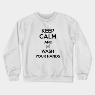 Keep calm and wash your hands Crewneck Sweatshirt